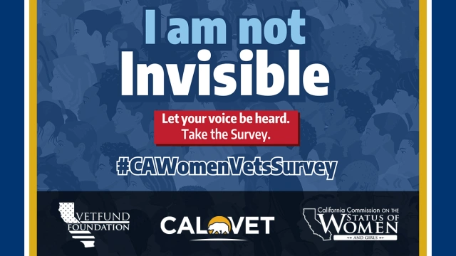 Graphic with text "I am not Invisible. Let your voice be heard. Take the Survey. #CAWomenVetsSurvey" and logos for CalVet, VetFund Foundation, and the California Commission on the Status of Women and Girls.